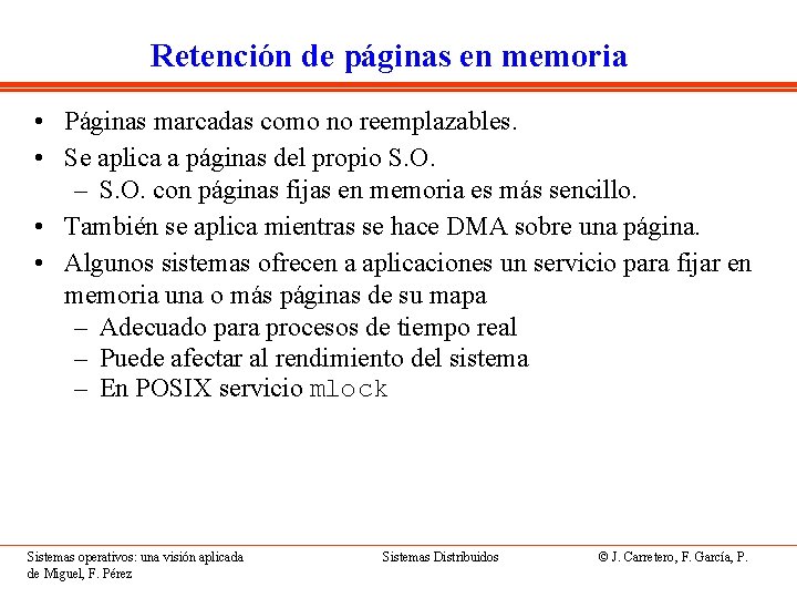 Retención de páginas en memoria • Páginas marcadas como no reemplazables. • Se aplica