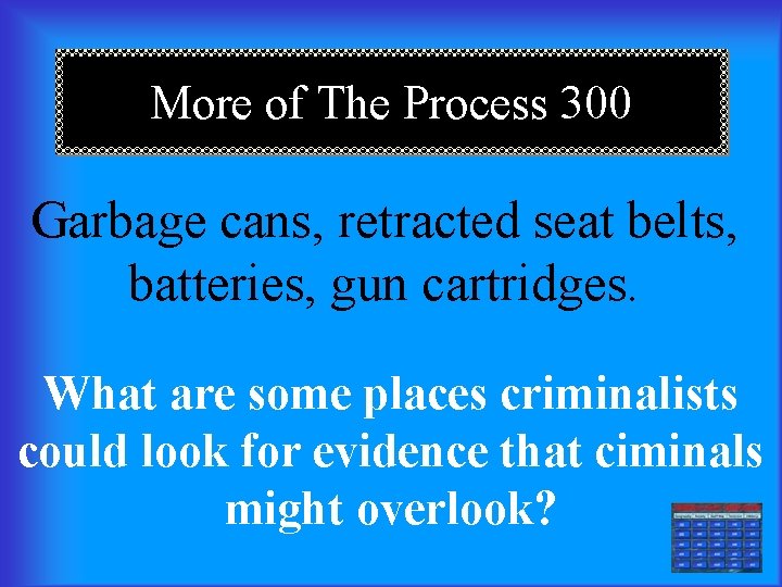More of The Process 300 Garbage cans, retracted seat belts, batteries, gun cartridges. What