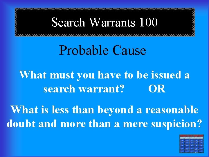 Search Warrants 100 Probable Cause What must you have to be issued a search