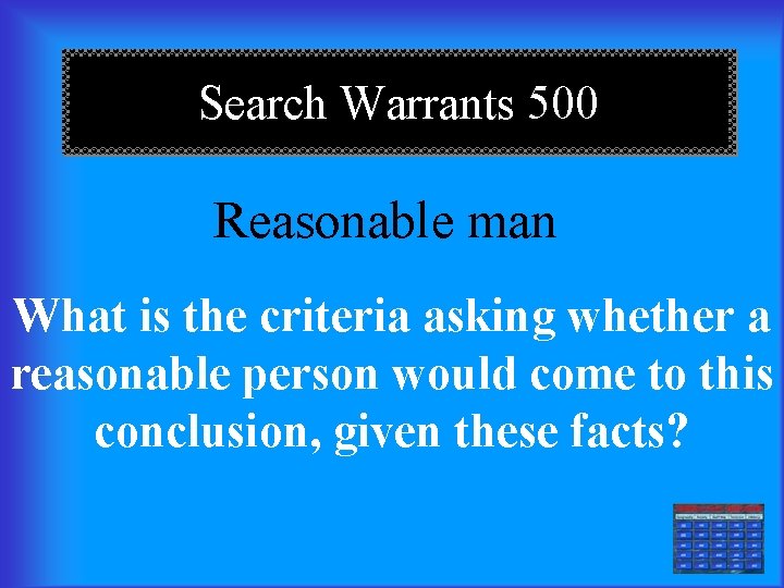 Search Warrants 500 Reasonable man What is the criteria asking whether a reasonable person