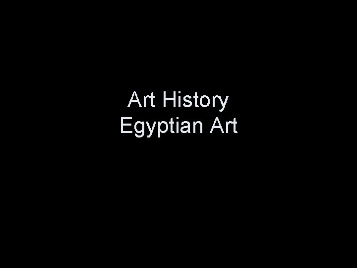 Art History Egyptian Art 