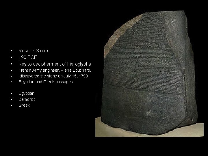  • • • Rosetta Stone 196 BCE Key to decipherment of hieroglyphs •