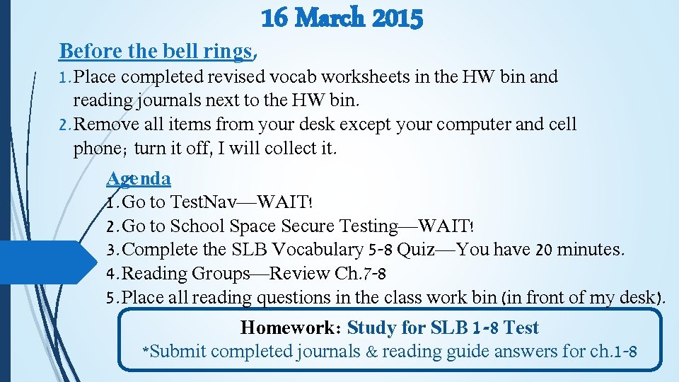 Before the bell rings, 16 March 2015 1. Place completed revised vocab worksheets in