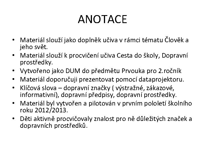 ANOTACE • Materiál slouží jako doplněk učiva v rámci tématu Člověk a jeho svět.