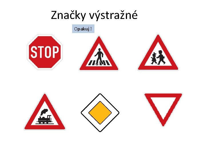 Značky výstražné Opakuj ! 