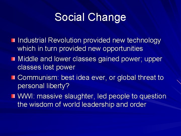 Social Change Industrial Revolution provided new technology which in turn provided new opportunities Middle