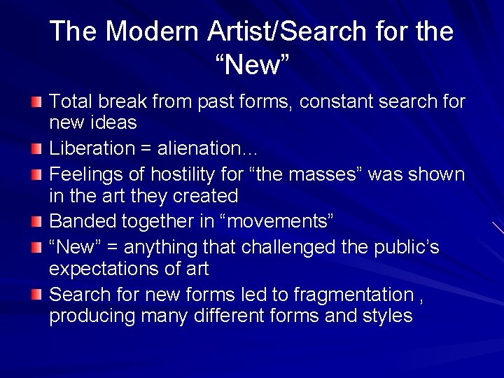 The Modern Artist/Search for the “New” Total break from past forms, constant search for