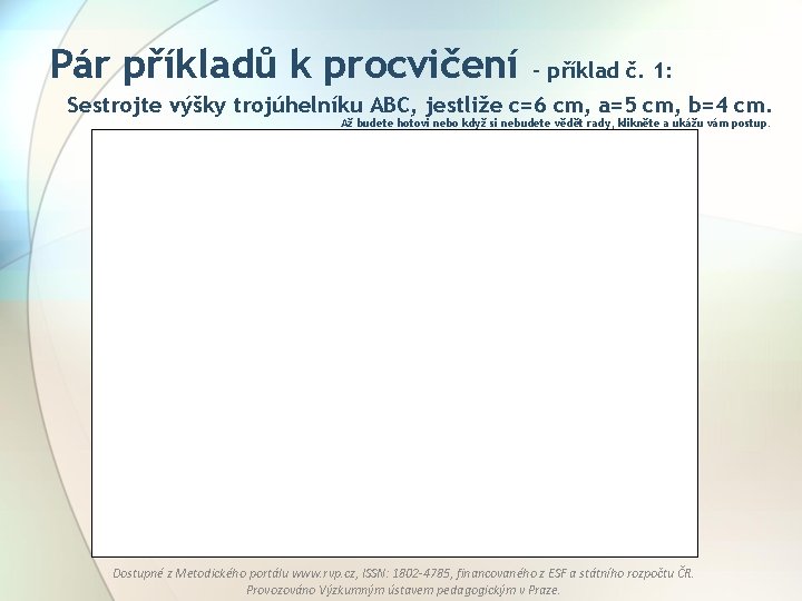 Pár příkladů k procvičení – příklad č. 1: Sestrojte výšky trojúhelníku ABC, jestliže c=6