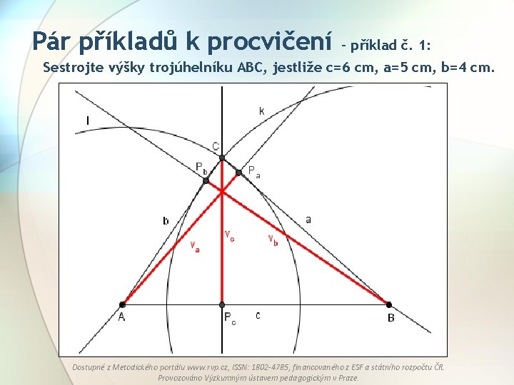 Pár příkladů k procvičení – příklad č. 1: Sestrojte výšky trojúhelníku ABC, jestliže c=6