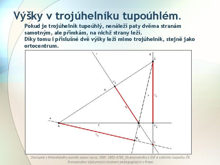 Výšky v trojúhelníku tupoúhlém. Pokud je trojúhelník tupoúhlý, nenáleží paty dvěma stranám samotným, ale