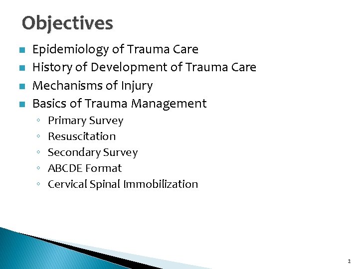 Objectives n n Epidemiology of Trauma Care History of Development of Trauma Care Mechanisms