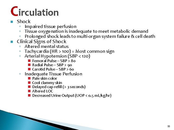 Circulation n Shock n Clinical Signs of Shock ◦ Impaired tissue perfusion ◦ Tissue