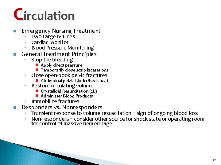 Circulation n Emergency Nursing Treatment n General Treatment Principles ◦ Two Large IV Lines