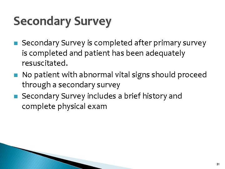 Secondary Survey n n n Secondary Survey is completed after primary survey is completed