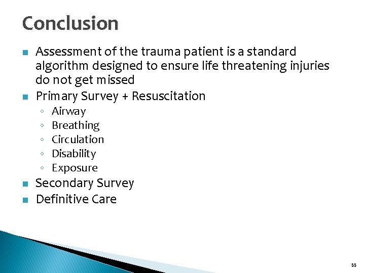 Conclusion n n Assessment of the trauma patient is a standard algorithm designed to