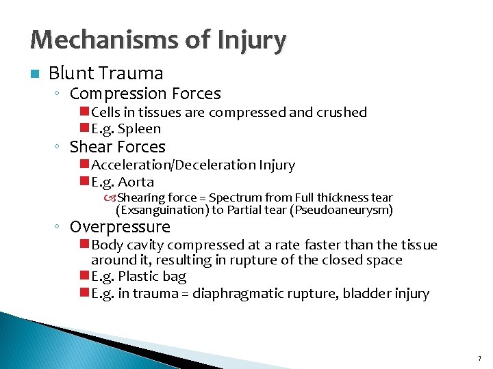 Mechanisms of Injury n Blunt Trauma ◦ Compression Forces n Cells in tissues are