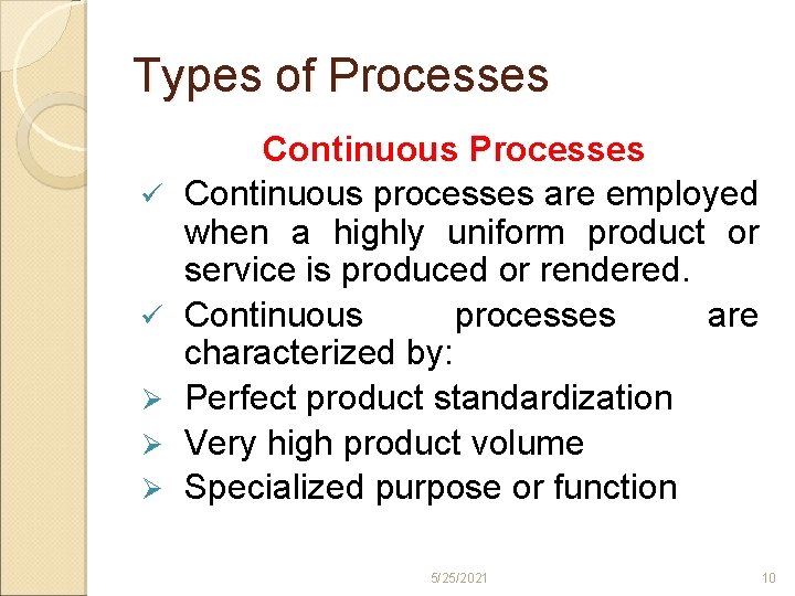 Types of Processes ü ü Ø Ø Ø Continuous Processes Continuous processes are employed