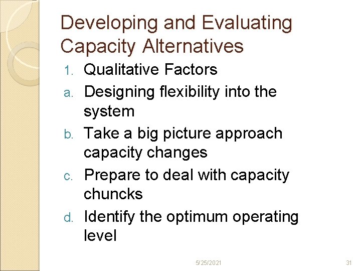 Developing and Evaluating Capacity Alternatives 1. a. b. c. d. Qualitative Factors Designing flexibility