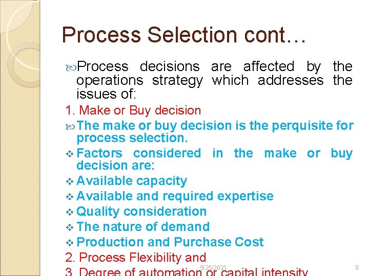 Process Selection cont… Process decisions are affected by the operations strategy which addresses the