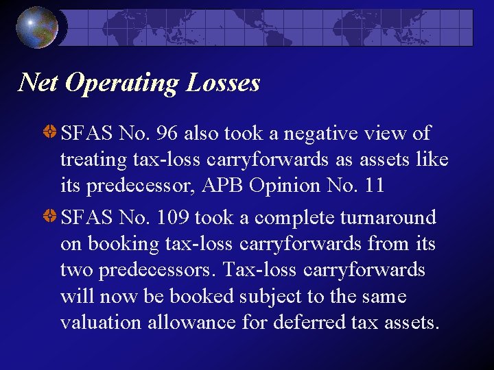 Net Operating Losses SFAS No. 96 also took a negative view of treating tax