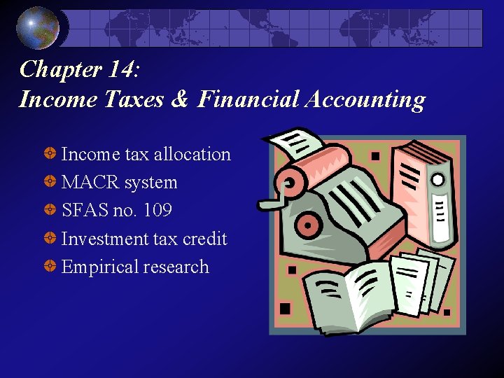 Chapter 14: Income Taxes & Financial Accounting Income tax allocation MACR system SFAS no.