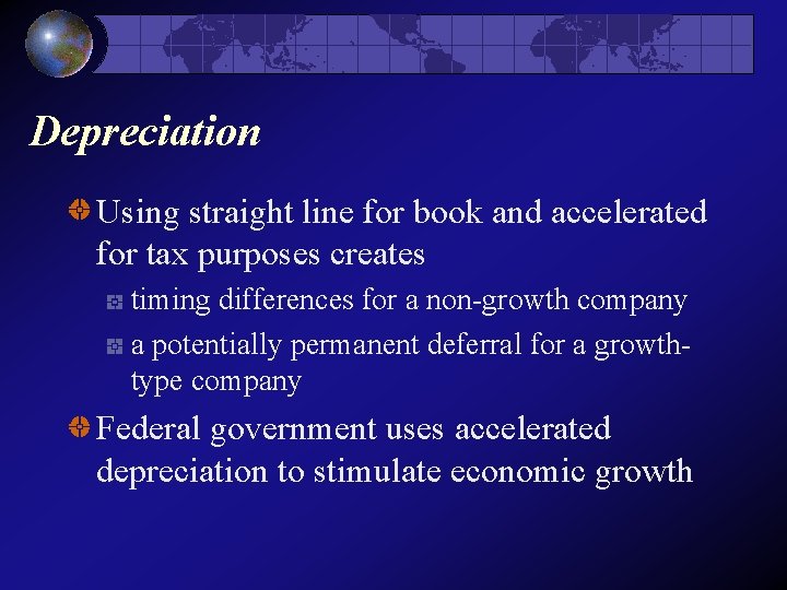 Depreciation Using straight line for book and accelerated for tax purposes creates timing differences