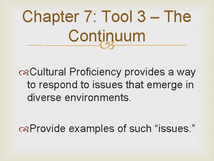 Chapter 7: Tool 3 – The Continuum Cultural Proficiency provides a way to respond