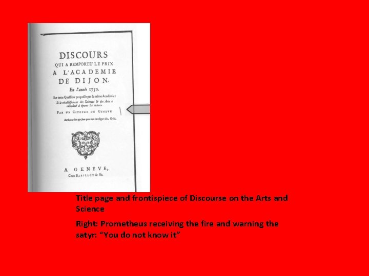 Title page and frontispiece of Discourse on the Arts and Science Right: Prometheus receiving