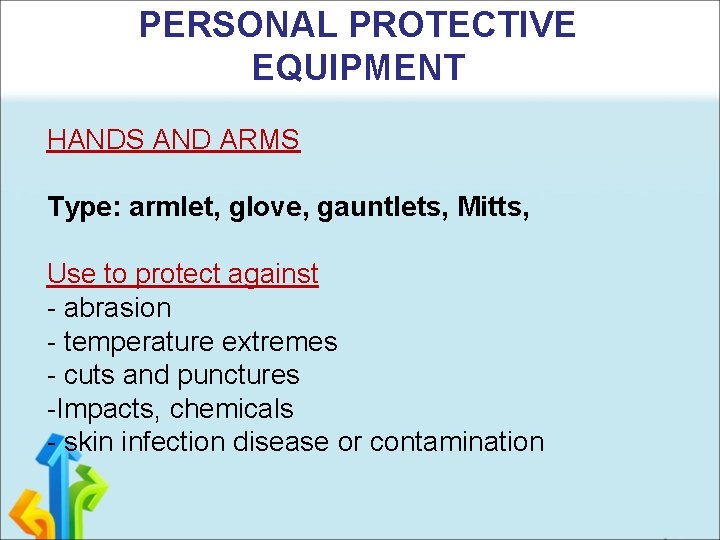 PERSONAL PROTECTIVE EQUIPMENT HANDS AND ARMS Type: armlet, glove, gauntlets, Mitts, Use to protect
