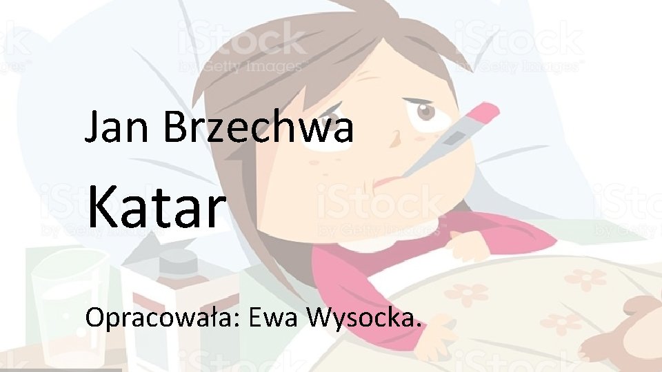 Jan Brzechwa Katar Opracowała: Ewa Wysocka. 