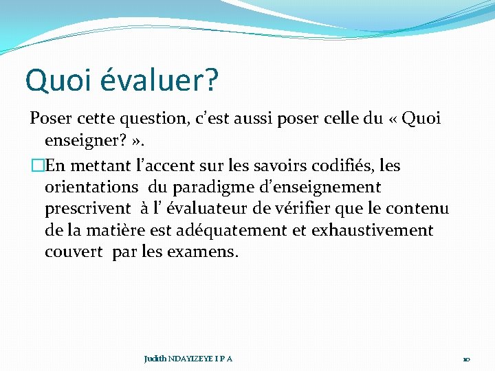 Quoi évaluer? Poser cette question, c’est aussi poser celle du « Quoi enseigner? »