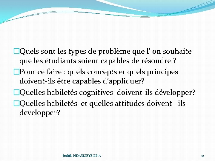 �Quels sont les types de problème que l’ on souhaite que les étudiants soient