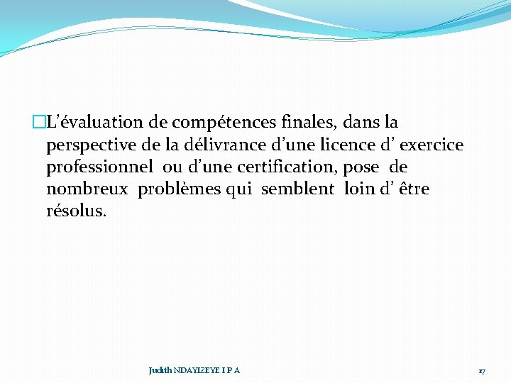 �L’évaluation de compétences finales, dans la perspective de la délivrance d’une licence d’ exercice