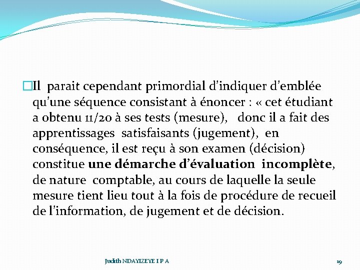 �Il parait cependant primordial d’indiquer d’emblée qu’une séquence consistant à énoncer : « cet