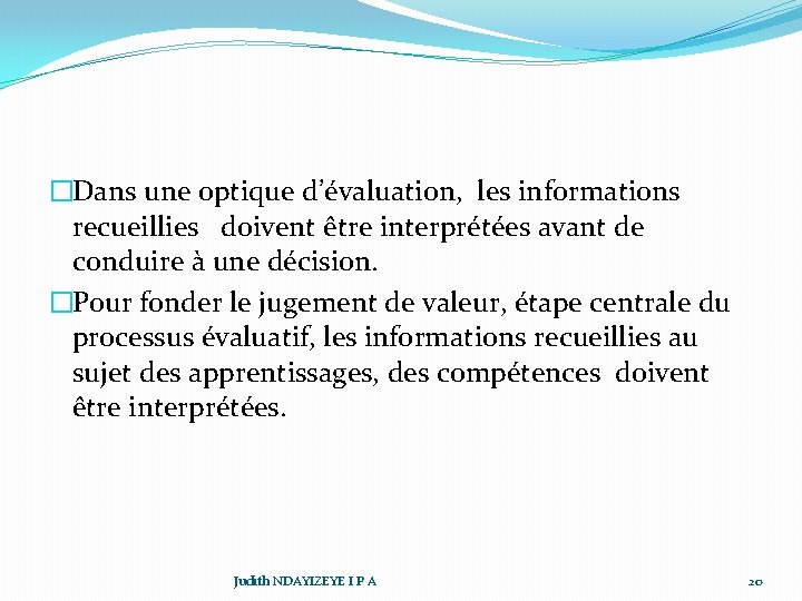 �Dans une optique d’évaluation, les informations recueillies doivent être interprétées avant de conduire à