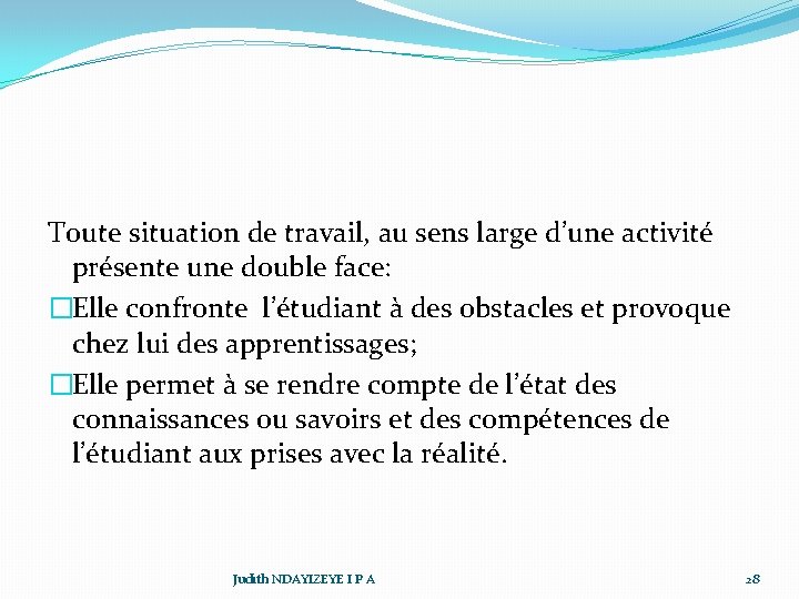 Toute situation de travail, au sens large d’une activité présente une double face: �Elle