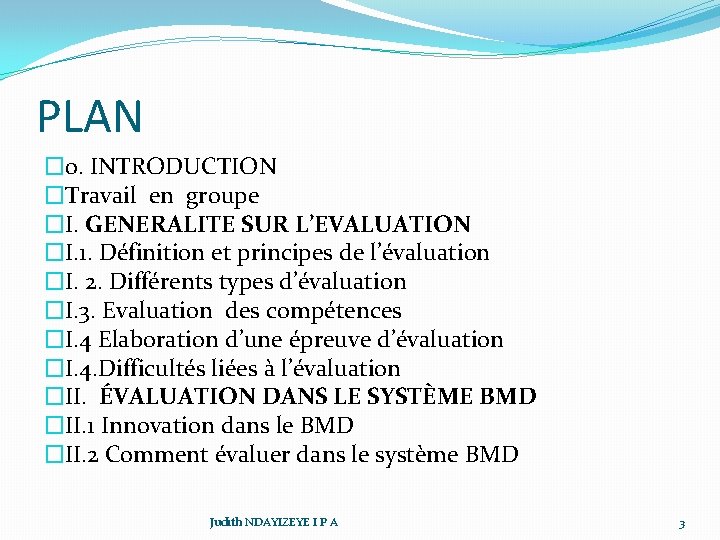 PLAN � 0. INTRODUCTION �Travail en groupe �I. GENERALITE SUR L’EVALUATION �I. 1. Définition