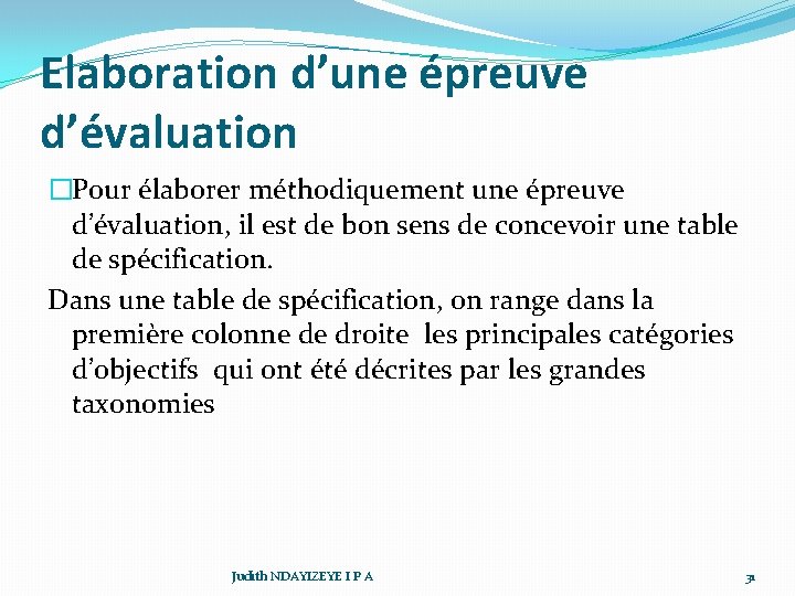 Elaboration d’une épreuve d’évaluation �Pour élaborer méthodiquement une épreuve d’évaluation, il est de bon