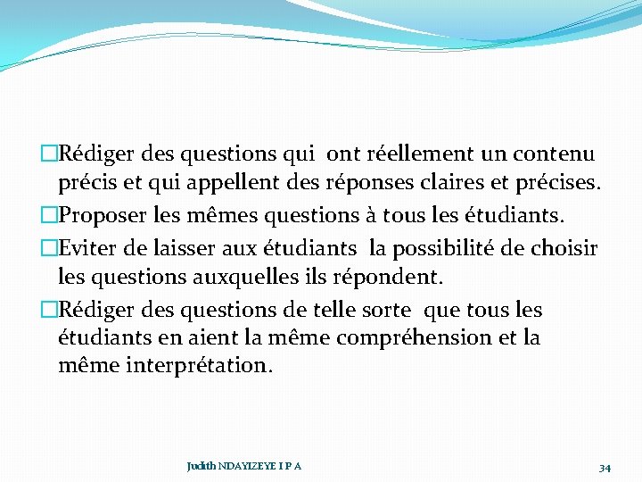 �Rédiger des questions qui ont réellement un contenu précis et qui appellent des réponses