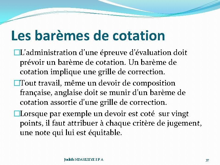 Les barèmes de cotation �L’administration d’une épreuve d’évaluation doit prévoir un barème de cotation.