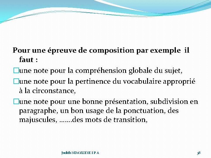 Pour une épreuve de composition par exemple il faut : �une note pour la