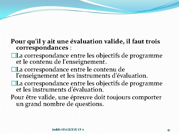 Pour qu’il y ait une évaluation valide, il faut trois correspondances : �La correspondance