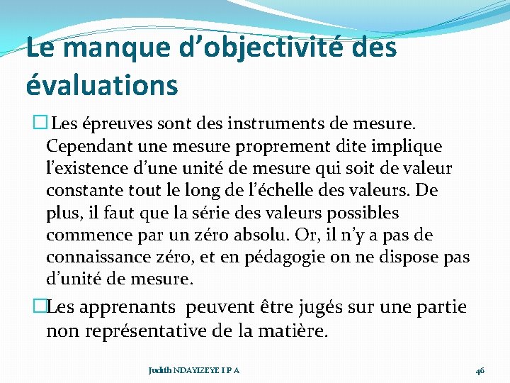 Le manque d’objectivité des évaluations � Les épreuves sont des instruments de mesure. Cependant