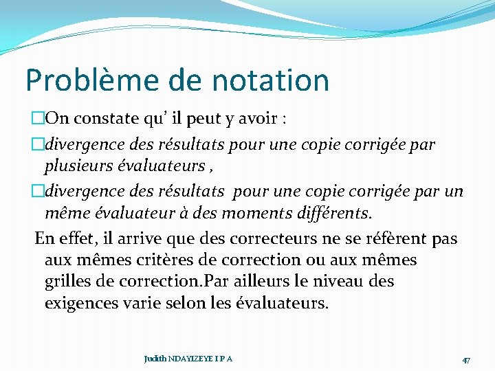 Problème de notation �On constate qu’ il peut y avoir : �divergence des résultats