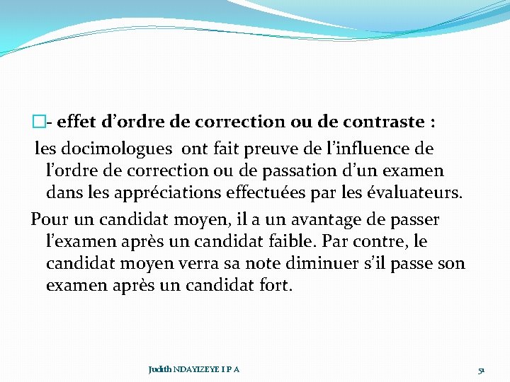 �- effet d’ordre de correction ou de contraste : les docimologues ont fait preuve