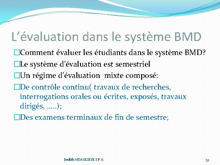 L’évaluation dans le système BMD �Comment évaluer les étudiants dans le système BMD? �Le