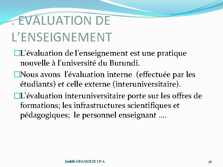 . EVALUATION DE L’ENSEIGNEMENT �L’évaluation de l’enseignement est une pratique nouvelle à l’université du