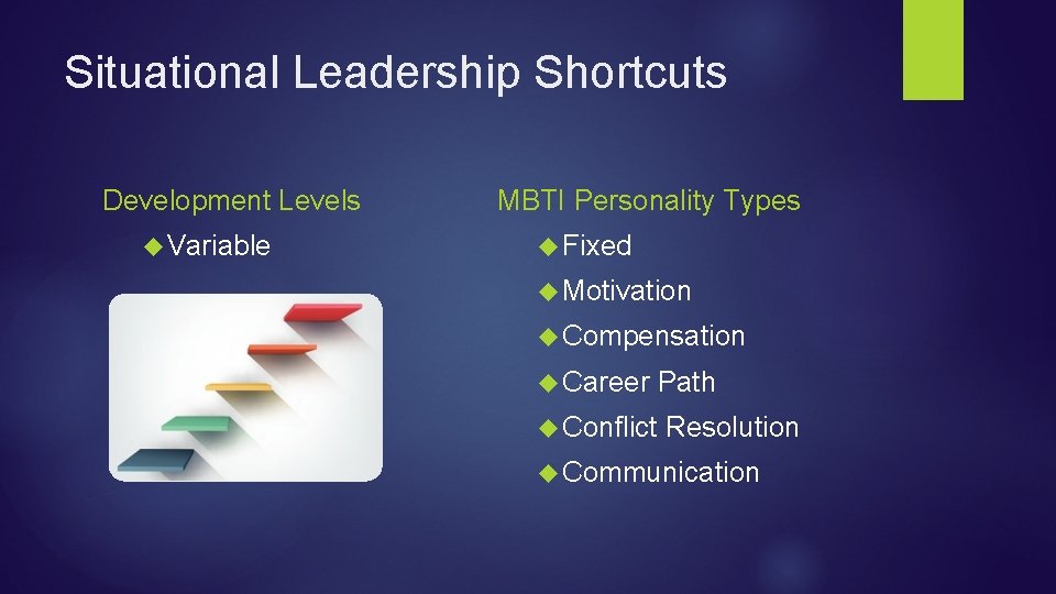 Situational Leadership Shortcuts Development Levels Variable MBTI Personality Types Fixed Motivation Compensation Career Conflict