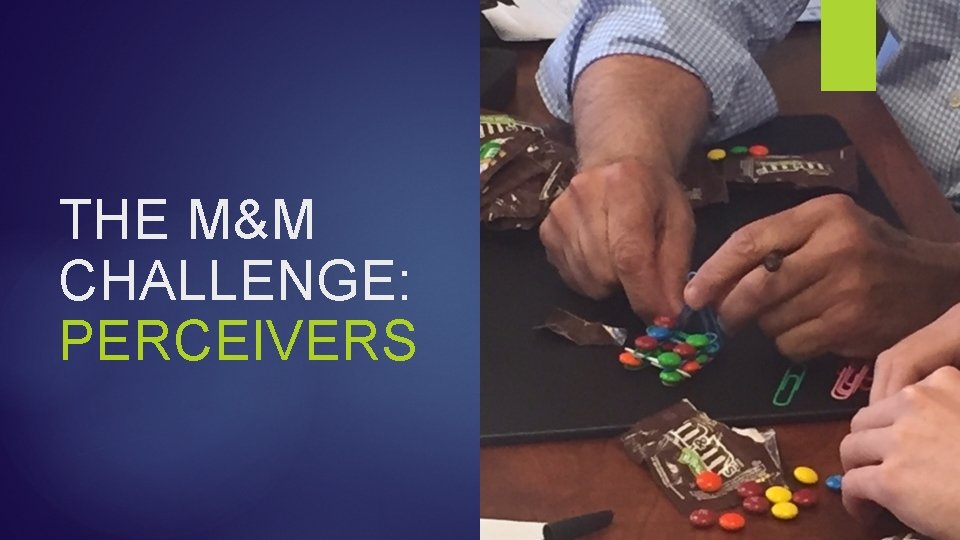 THE M&M CHALLENGE: PERCEIVERS 