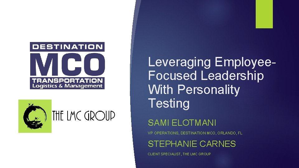 Leveraging Employee. Focused Leadership With Personality Testing SAMI ELOTMANI VP OPERATIONS, DESTINATION MCO, ORLANDO,